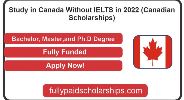 Canadian Government Scholarships 2023 Without IELTS (Fully Funded)